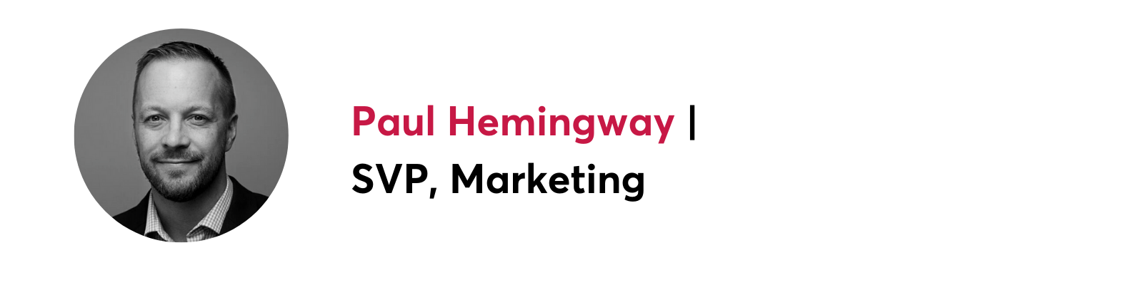 Black and white headshot of Paul Hemingway, SVP, Marketing